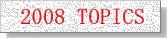 2008 TOPICS